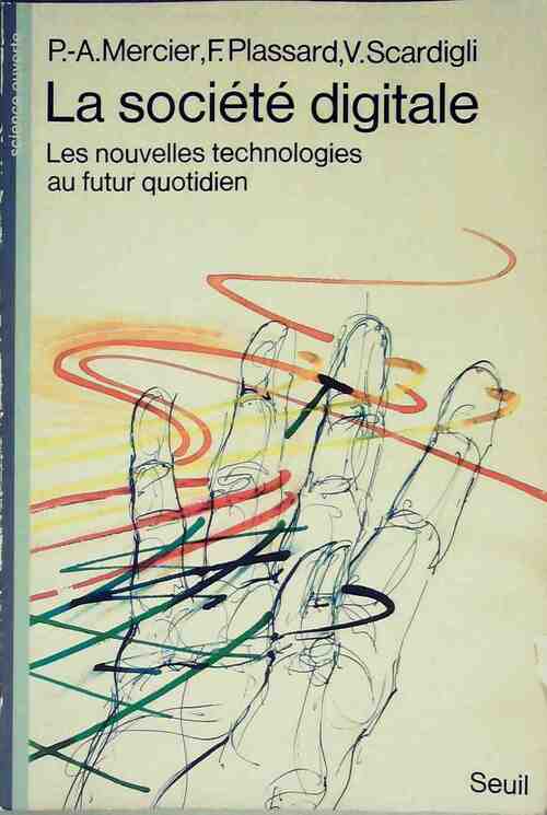 Société digitale. Les nouvelles technologies au futur quotidien - Pierre-Alain Mercier - Livre