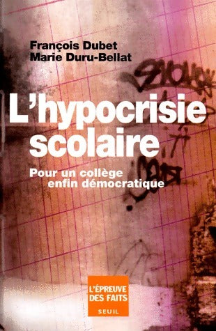 L'hypocrisie scolaire. Pour un collège enfin démocratique - François Dubet - Livre