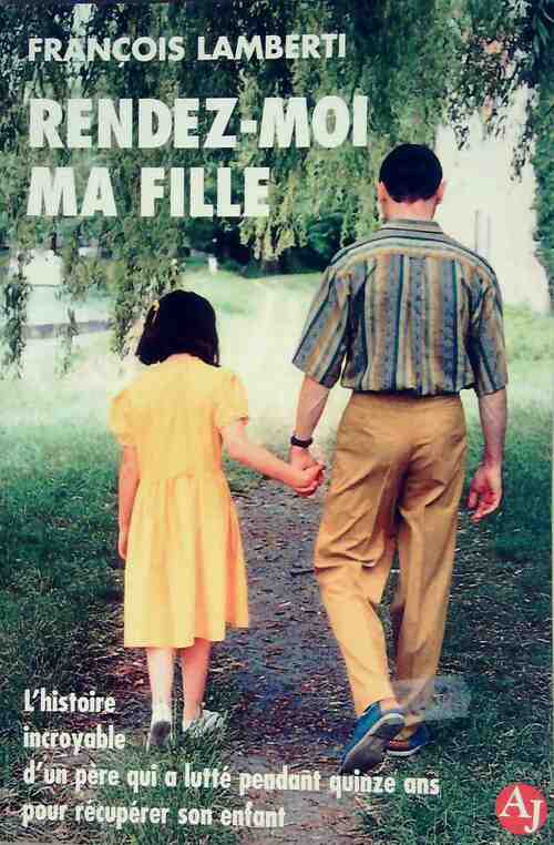 Rendez-moi ma fille - François Lamberti - Livre