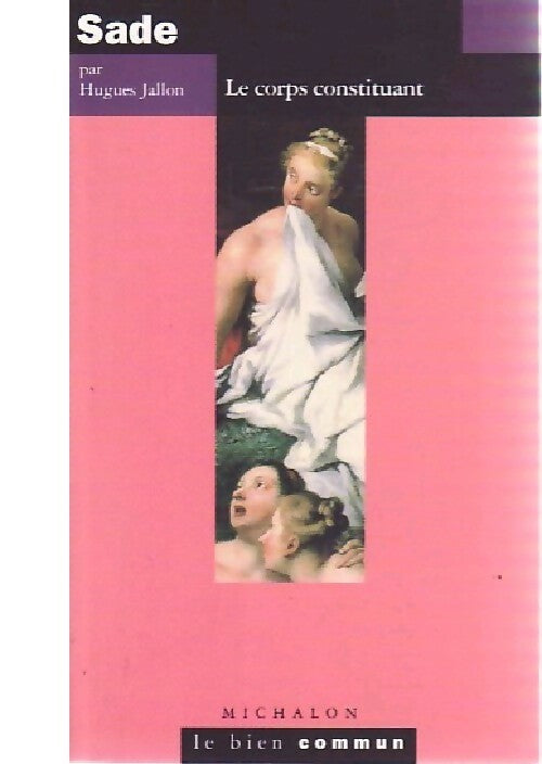 Sade . Le corps constituant - Hugues Jallon - Livre
