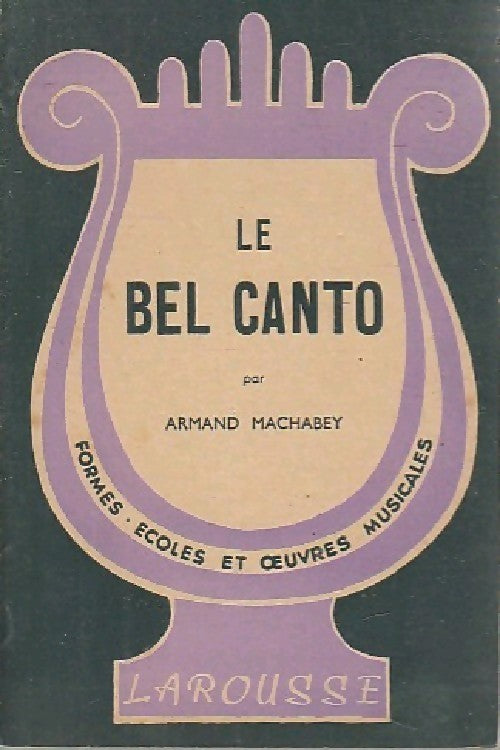 Le bel canto - Armand Machabey - Livre
