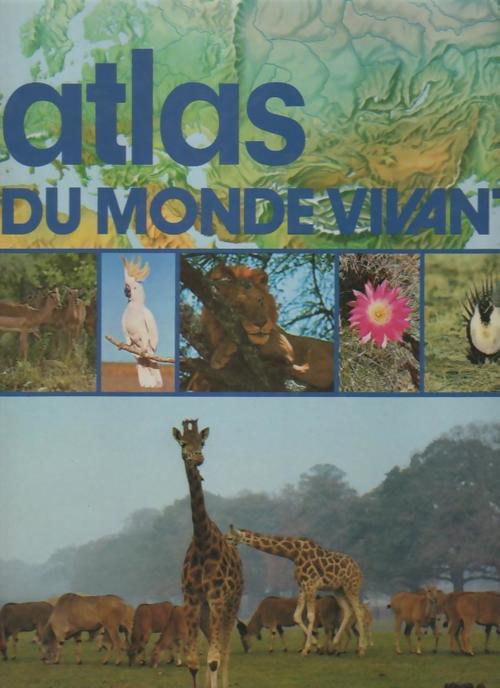 Atlas du monde vivant - Collectif - Livre
