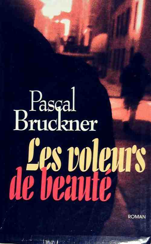 Les voleurs de beauté - Pascal Bruckner - Livre