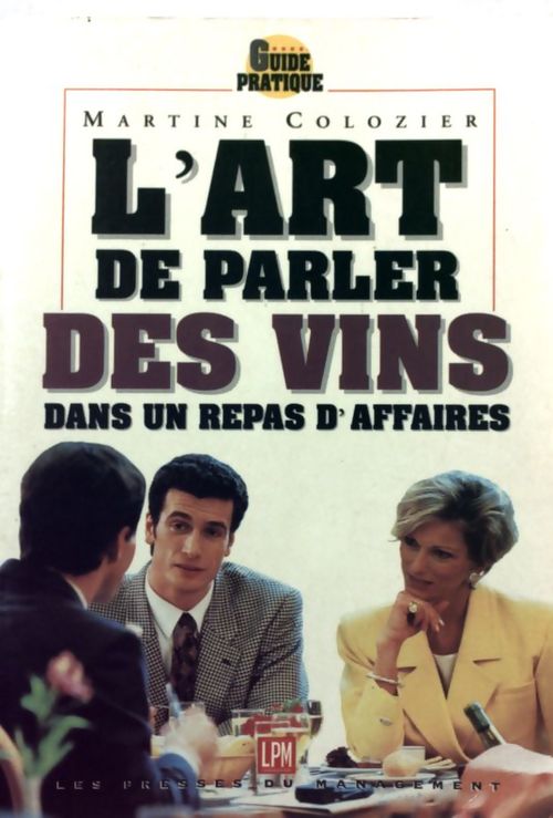 L'art de parler des vins dans un repas d'affaires - Martine Colozier - Livre