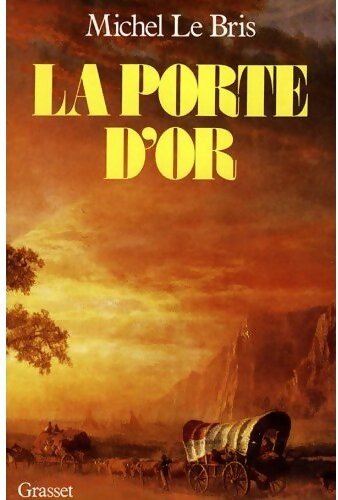 La porte d'or - Michel Le Bris - Livre