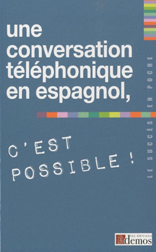 Une conversation téléphonique en espagnol, c'est possible ! - Inconnu - Livre