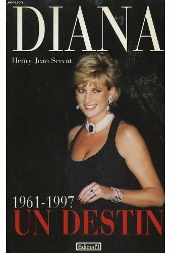 Diana. Un destin 1961-1997 - Henri-Jean Servat - Livre