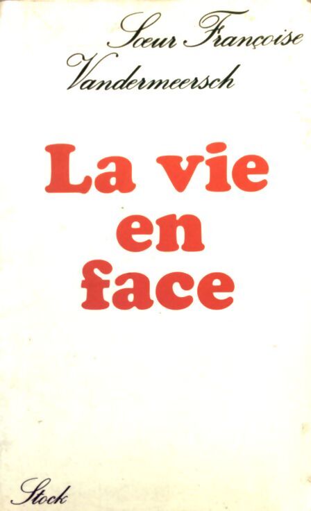 La vie en face - Soeur Françoise Vandermeersch - Livre