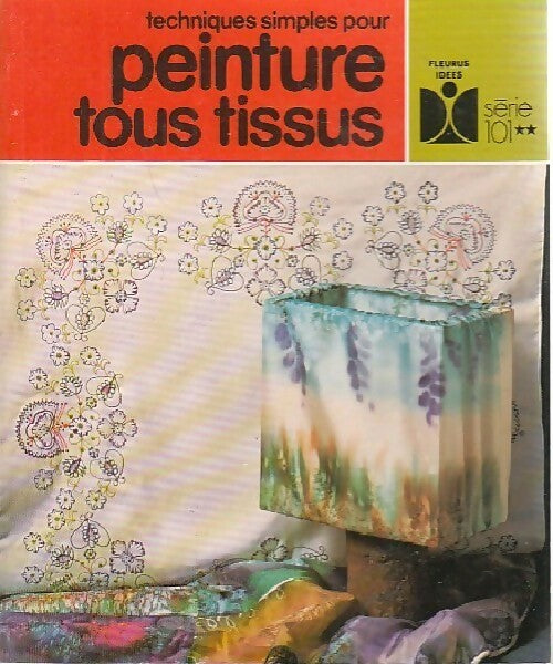 Techniques simples pour peinture tous tissus - Claude Soleillant - Livre