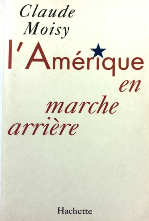 L'Amérique en marche arrière - Claude Moisy - Livre