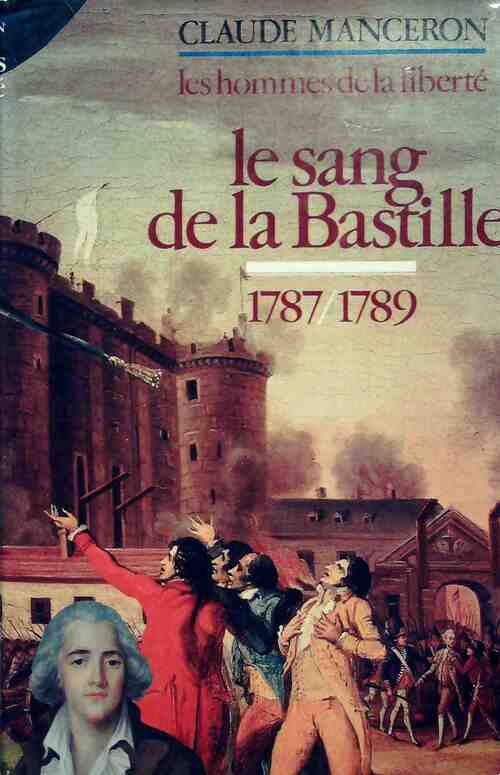 Les hommes de la liberté tome V : Le sang de la bastille 1787-1789 - Claude Manceron - Livre