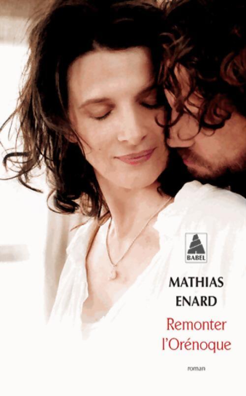 Remonter l'Orénoque - Mathias Enard - Livre