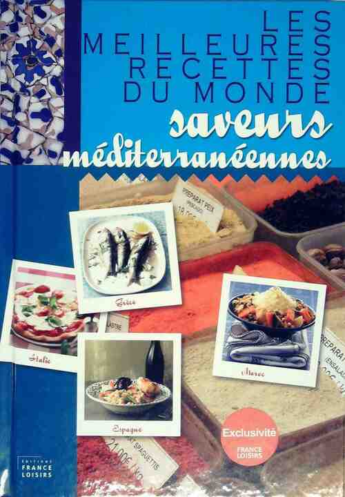 Les meilleures recettes du monde : Saveurs méditerranéennes - Arlette Arnoult - Livre