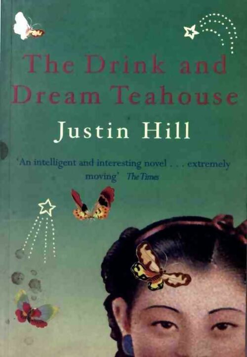 The drink and dream teahouse - Justin Hill - Livre