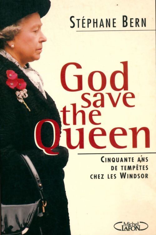 God save the queen ! Cinquante ans de tempêtes chez les Windsor - Stéphane Bern - Livre