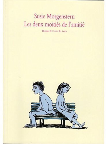 Les deux moitiés de l'amitié - Susie Morgenstern - Livre