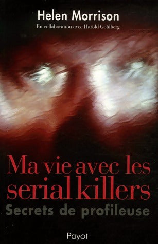 Ma vie avec les serial killers - Helen Morrison - Livre