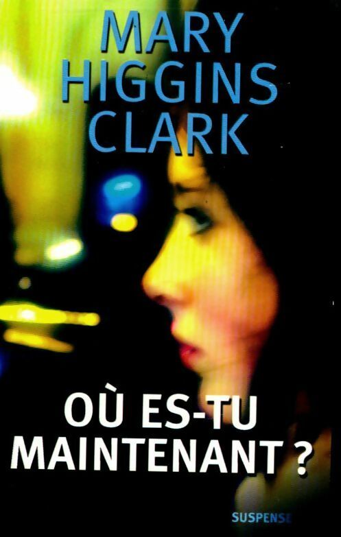 Où es-tu maintenant ? - Mary Higgins Clark - Livre