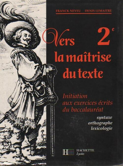 Vers la maîtrise du texte 2de - Franck Neveu - Livre