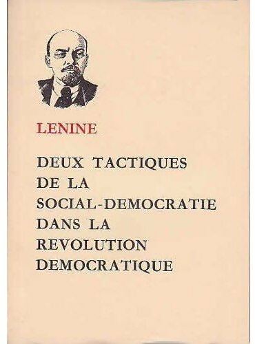 Deux tactiques de la social-démocratie dans la révolution démocratique - Vladimir Illitch Lénine - Livre