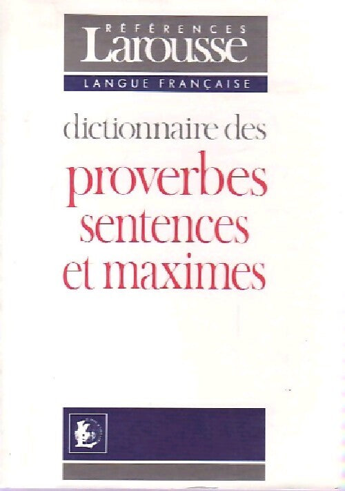 Dictionnaire des proverbes, sentences et maximes - Inconnu - Livre