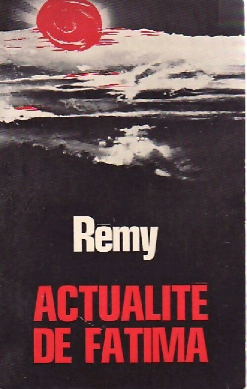 Actualité de Fatima - Rémy - Livre