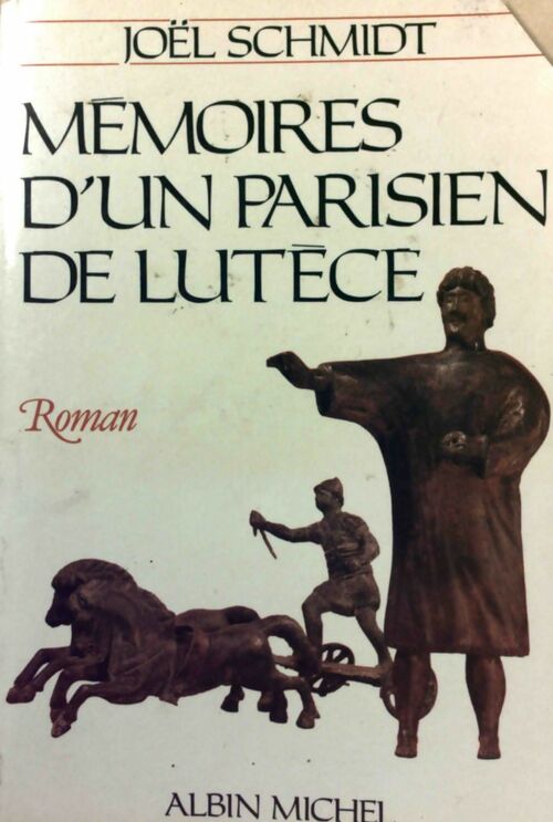 Mémoires d'un Parisien de Lutèce - Joël Schmidt - Livre