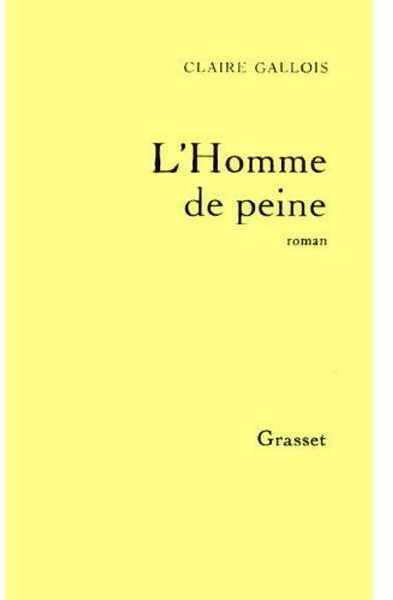 L'homme de peine - Claire Gallois - Livre