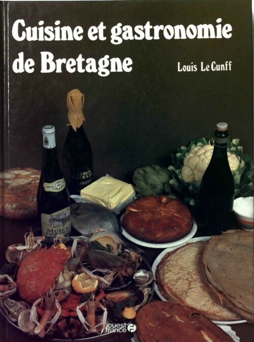 Cuisine et gastronomie de Bretagne - Louis Le Cunff - Livre