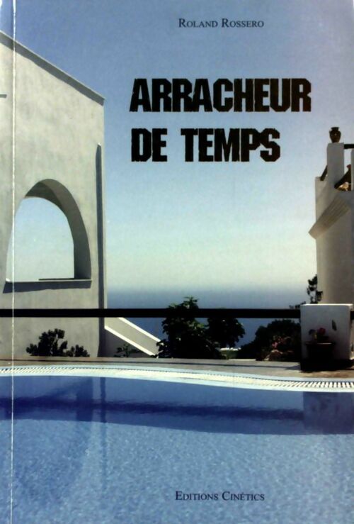 Arracheur de temps - Roland Rossero - Livre