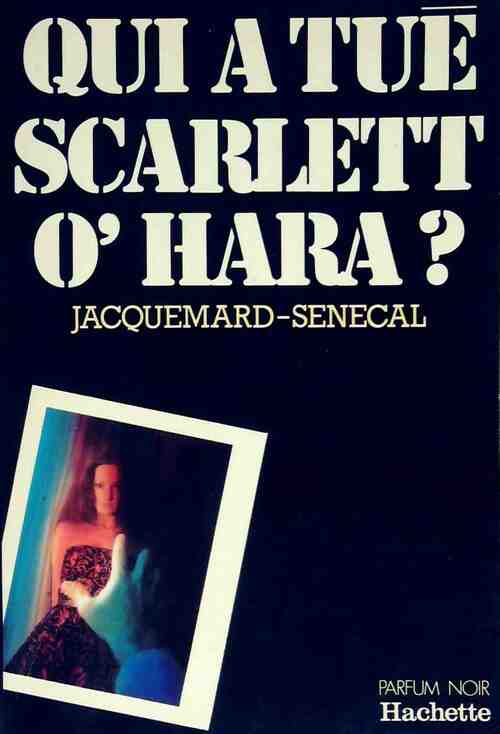 Qui a tué Scarlett O'Hara ? - Jacquemard-Sénécal - Livre
