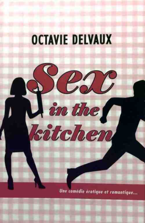 Sex in the kitchen - Octavie Delvaux - Livre