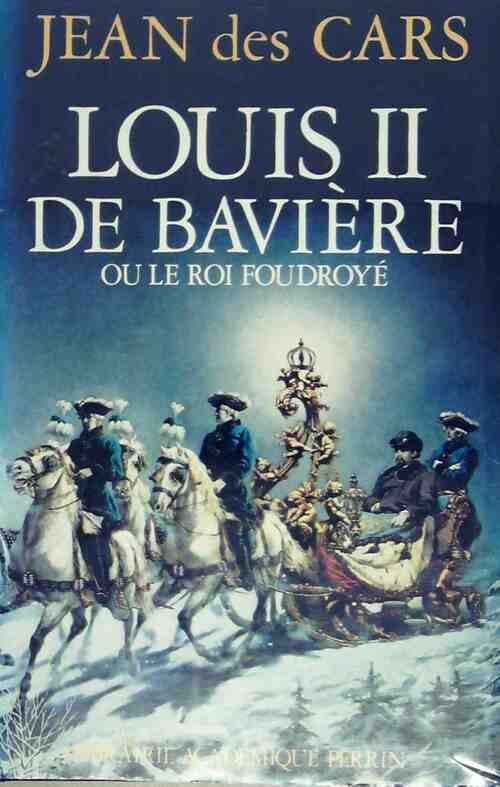 Louis II de Bavière - Jean Des Cars - Livre