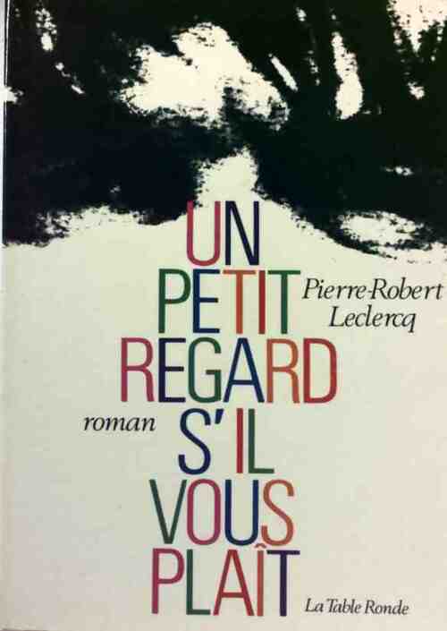 Un petit regard, s'il vous plaît - Pierre-Robert Leclercq - Livre