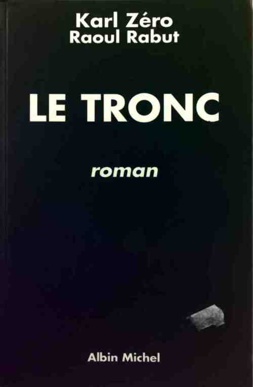 Le tronc - Karl Zéro - Livre