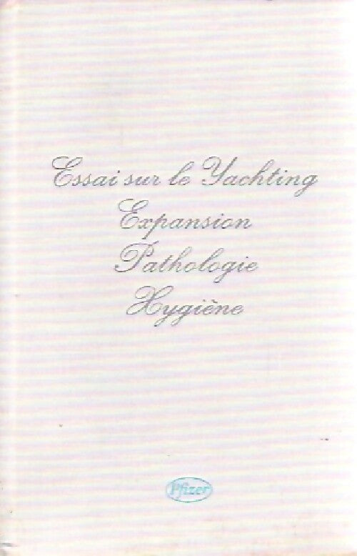 Essai sur le yachting, expansion, pathologie, hygiène - Inconnu - Livre