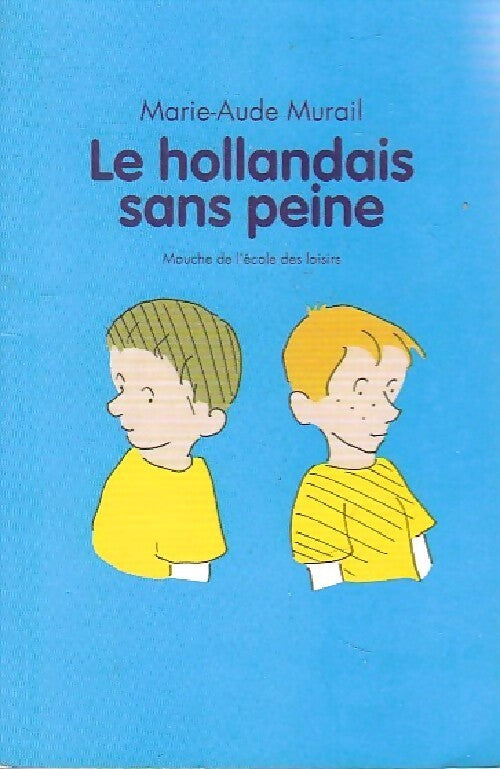 Le hollandais sans peine - Marie-Aude Murail - Livre