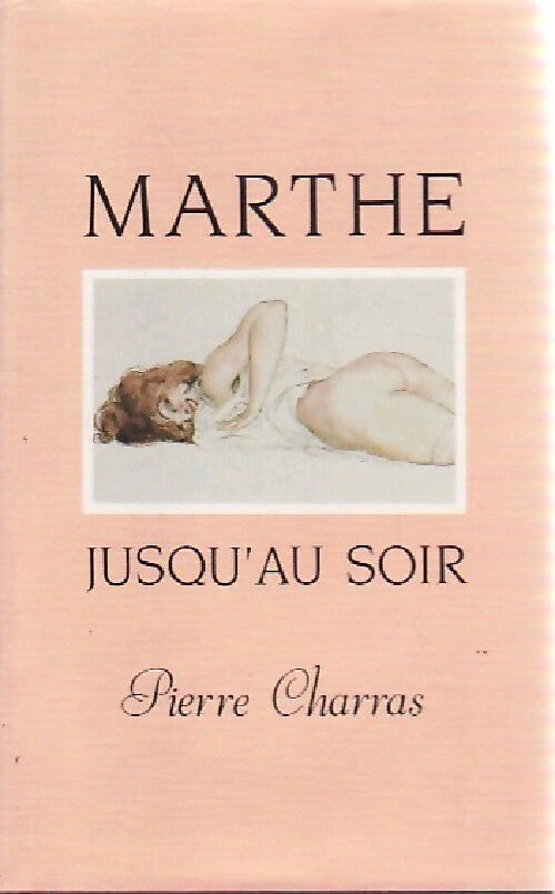 Marthe jusqu'au soir - Pierre Charras - Livre