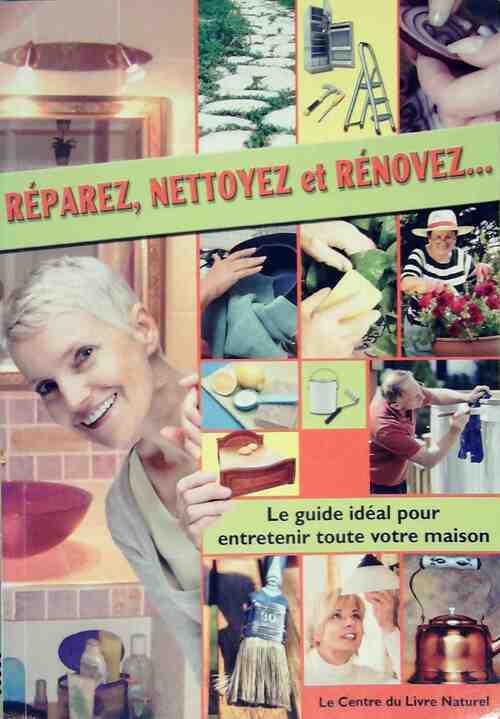 Réparez, nettoyez et rénovez - Collectif - Livre