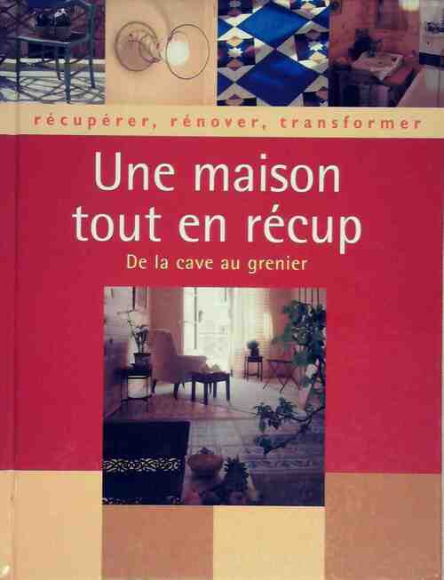 Une maison toute en récup' - Collectif - Livre