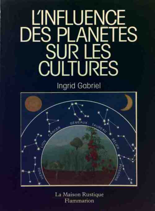 L'influence des planètes sur les cultures - Ingrid Gabriel - Livre