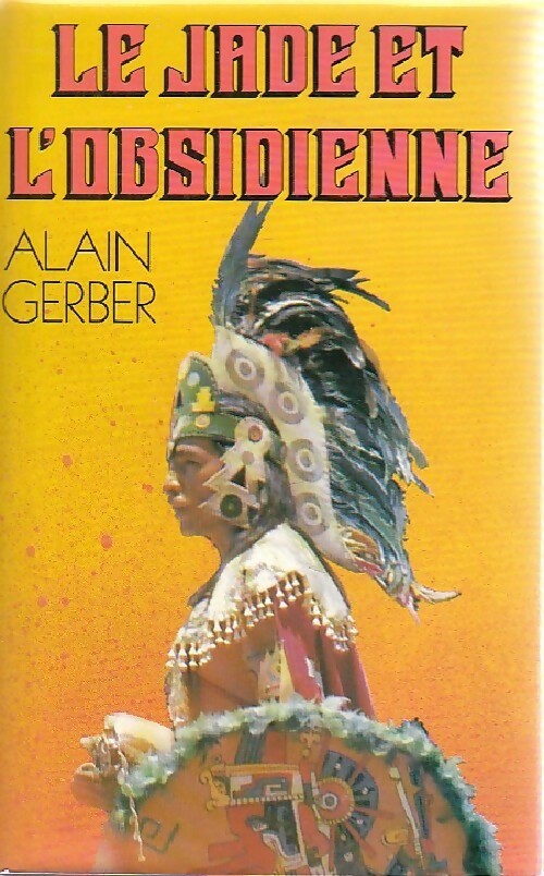 Le jade et l'obsidienne - Alain Gerber - Livre