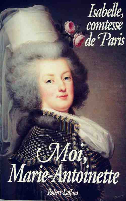 Moi, Marie-Antoinette - Comtesse De Paris - Livre