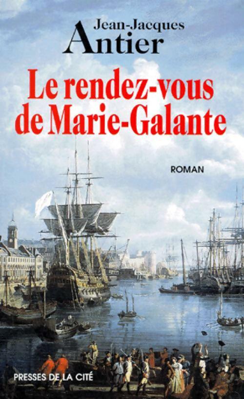 Le rendez-vous de Marie-Galante - Jean-Jacques Antier - Livre