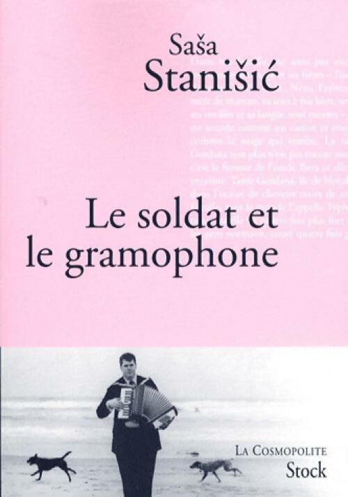 Le soldat et le gramophone - Sasa Stanisic - Livre