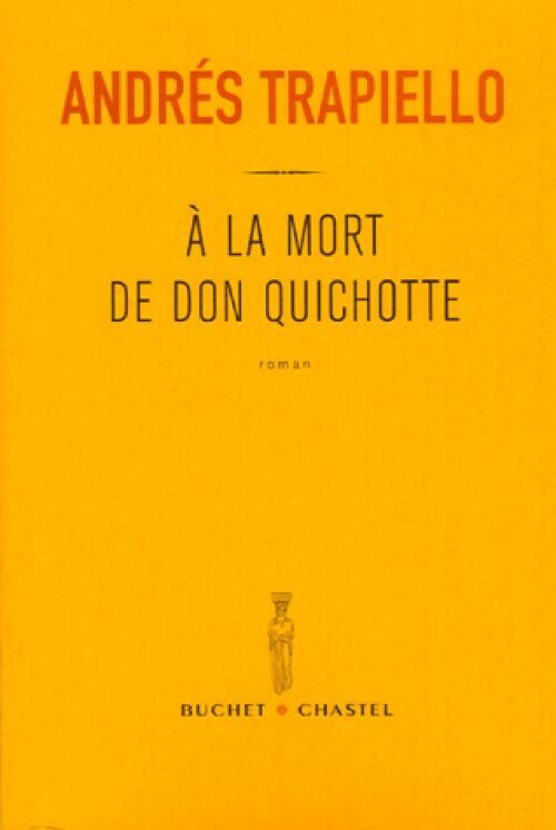 A la mort de Don Quichotte - Andrés Trapiello - Livre