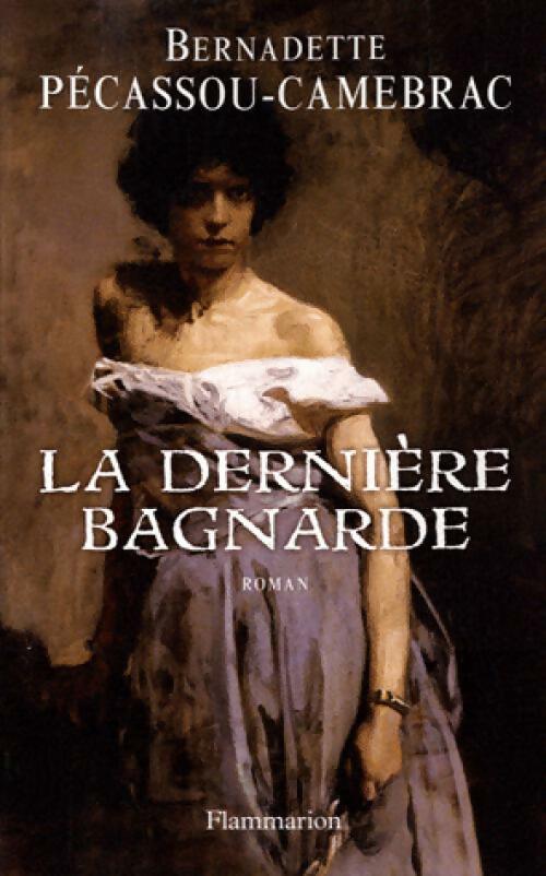 La dernière bagnarde - Bernadette Pécassou-Camebrac - Livre
