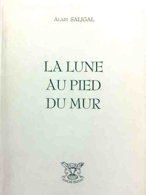 La lune au pied du mur - Alain Saligal - Livre