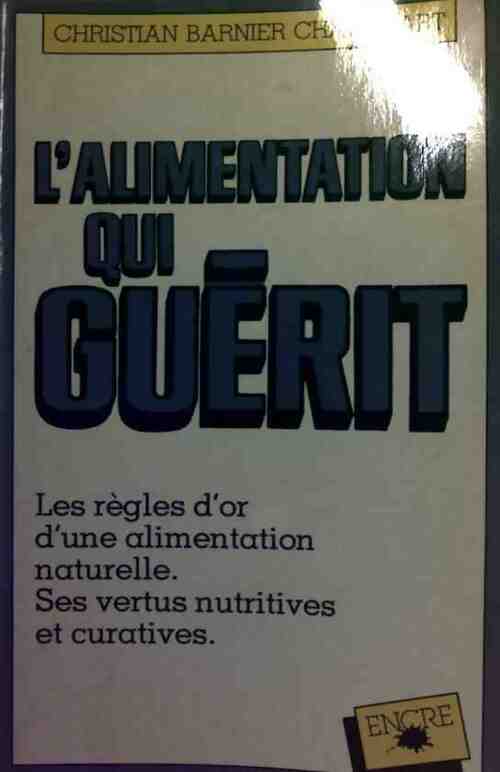 L'alimentation qui guérit - Christian Barnier-Chauchart - Livre