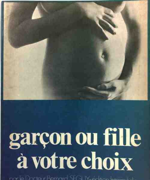 Garçon ou fille à votre choix - Bernard Séguy - Livre